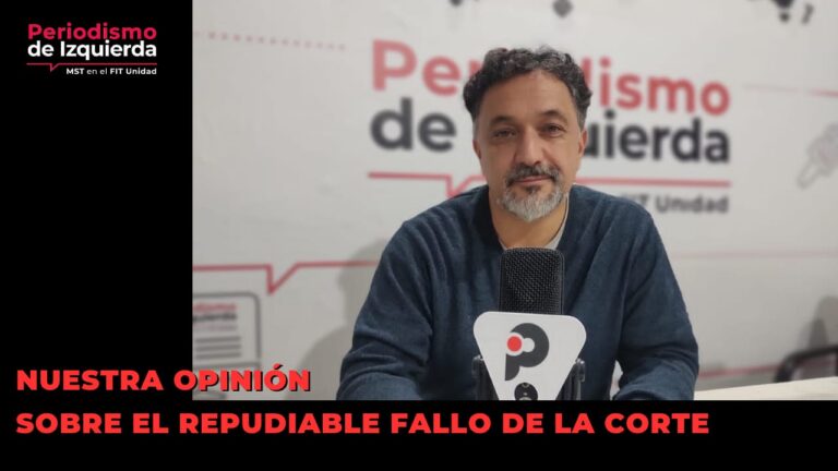 Nuestra opinión. Sobre el repudiable fallo de la Corte